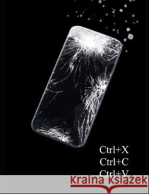 Ctrl+x, Ctrl+C, Ctrl+V: Cut, Copy, Paste Alexandra Muller   9798388635365