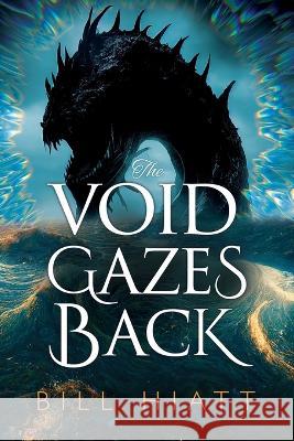 The Void Gazes Back Bill Hiatt   9798388639615