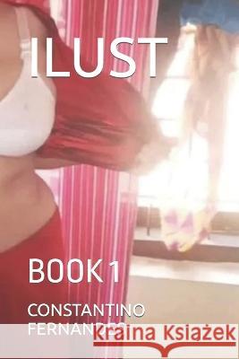 Ilust: Book 1 Constantino Fernandes   9798388701756 Independently Published