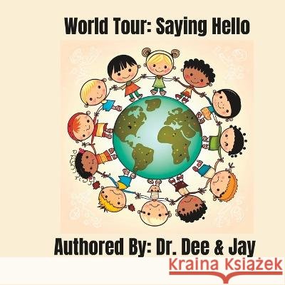 World Tour: Saying Hello Jay Mishra Deepika Mishra  9798388706591
