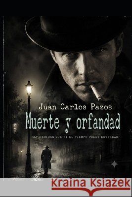 Muerte Y Orfandad Juan Carlos Pazos   9798388708168