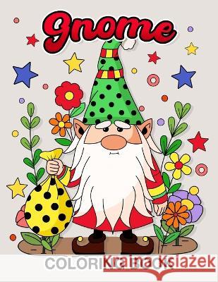 Gnome Coloring Book: Fanciful and Cute Designs Lily Sally   9798388714008 Independently Published