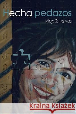 Hecha pedazos Mireya Gomez Mora   9798388743138 Independently Published