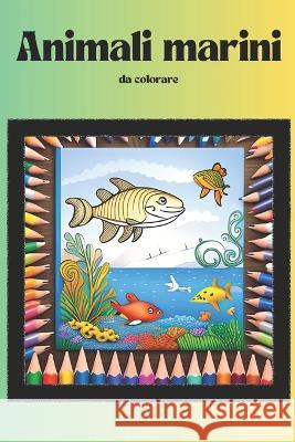 Animali marini Andrea Pappy   9798388794017 Independently Published