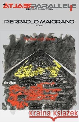 Le Realta Parallele 1: (Quando s'incrociano) Pierpaolo Maiorano   9798388795717 Independently Published