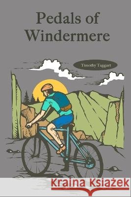 Pedals of Windermere Timothy Taggart   9798388797544