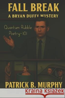 Fall Break - A Bryan Duffy Mystery Patrick B Murphy 9798388797841
