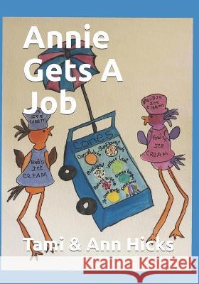 Annie Gets a Job: A story about accommodations and teamwork. Ann Hicks Tami Hicks  9798388813541 Independently Published