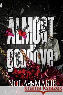 Almost Goodbye: (A forbidden romance) Nola Marie   9798388821447 Independently Published