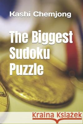 The Biggest Sudoku Puzzle Kashi Hang Chemjong   9798388821959