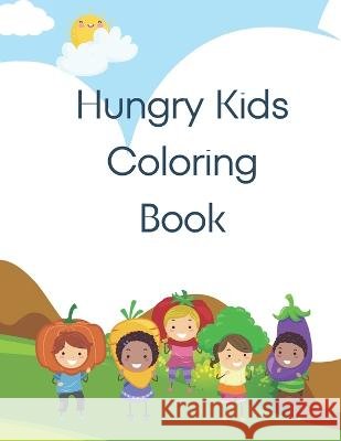 Hungry Kids Coloring Book Kristen L Jeffers   9798388823779