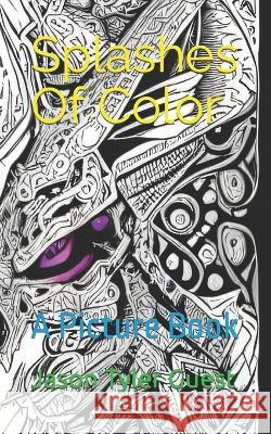 Splashes Of Color: A Picture Book Jason Tyler Guest   9798388866851