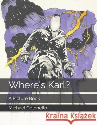 Where's Karl?: A Picture Book Michael Anthony Raphael Colonello   9798388871084