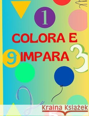 Colora I Numeri E Imparali Federica Poloni Luca Conte  9798388911872 Independently Published