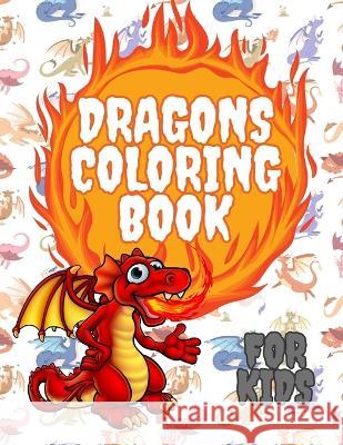 Dragons Coloring Book for Kids Maury Rios   9798388916525