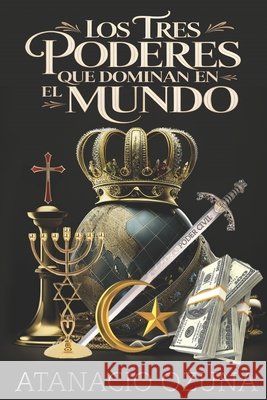 Los tres poderes que dominan en el mundo Gudiño Lugo, Yennifer Victoria, B. Rise, Willman, Ozuna Garcia, Atanacio Sanceo 9798388921642 Independently Published