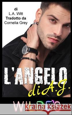 L'angelo di A.J. Cornelia Grey L a Witt  9798388940490 Independently Published
