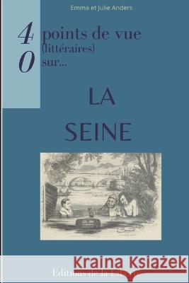 La Seine Emma Et Julie Anders   9798388953780 Independently Published