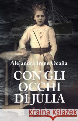 Con Gli Occhi Di Julia Alejandra Irene Ocaña 9798388965998