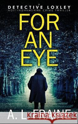 For An Eye A L Fraine   9798388980892 Independently Published