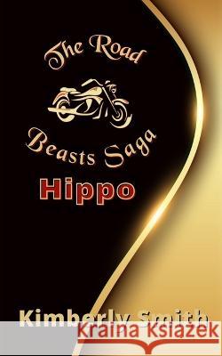 The Road Beasts Saga: Hippo Aria J Kimberly Smith  9798388987167 Independently Published