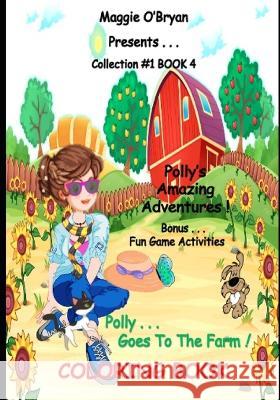Polly Goes to the Farm!: Coloring Book Tarina Lovegrove Jane Helms Maggie O'Bryan 9798389024052 Independently Published