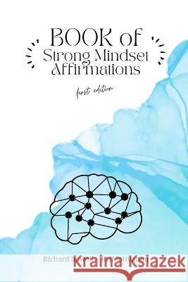 Book of Strong Mindset Affirmations Richard Howell   9798389078574