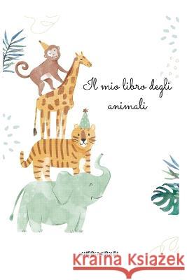 Il mio libro degli animali Andrea Airoldi   9798389106529 Independently Published