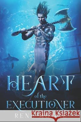 Heart of the Executioner Elizabeth R Bell Rene' Moore  9798389129092 Independently Published