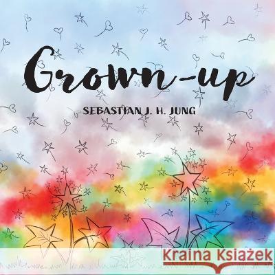 Grown-up: Wordless Picture Book Sebastian J H Jung Sebastian J H Jung  9798389139145 Independently Published