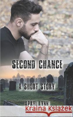 Second Chance: A Short Story Apryl Lynn   9798389154247
