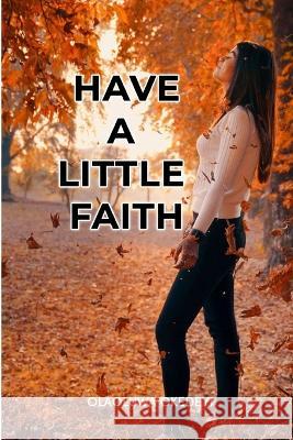Have a little faith Olaoluwa Okedeyi   9798389160217 Independently Published