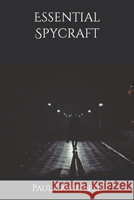 Essential Spycraft Paul Lawrence   9798389205291 Independently Published