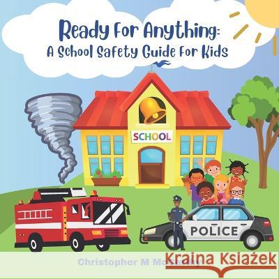 Ready for Anything: : A School Safety Guide for Kids Christopher M McCarthy   9798389214231