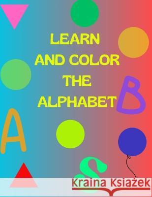 Learn and Color the Alphabet Luca Conte Federica Poloni  9798389258549 Independently Published