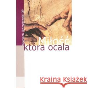 Miłość która ocala Jędrzejewski Wojciech 9798389282162