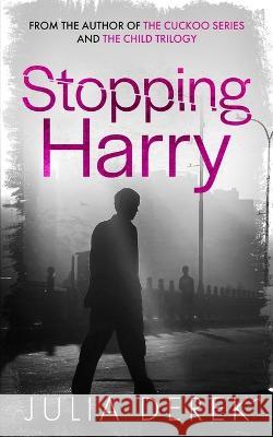 Stopping Harry: A Thriller Julia Derek   9798389295445 Independently Published
