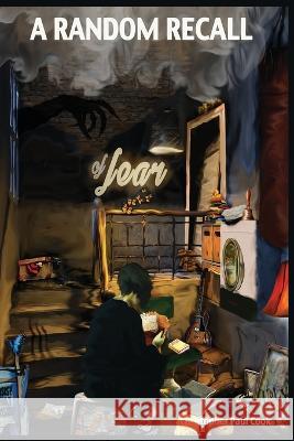 A Random Recall: Of Fear Christopher Paul Cook   9798389327054