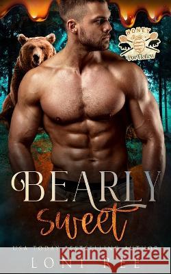 Bearly Sweet Loni Ree   9798389357334 Independently Published