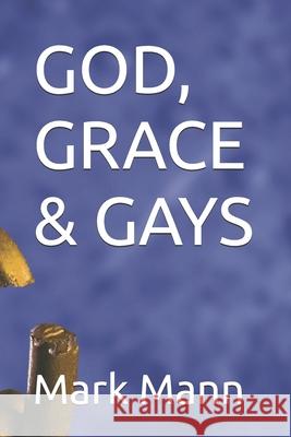 God, Grace & Gays Mark Mann   9798389379107