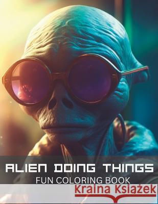 Alien Coloring Book for Adults or Sci-Fi Lovers: Stress Relieving Fun Alien Designs Charles M Designs   9798389450202 Independently Published