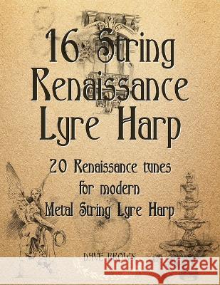 16 String Renaissance Lyre Harp Dave Brown   9798389465671 Independently Published