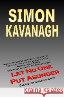 Let No One Put Asunder Simon Kavanagh   9798389479203