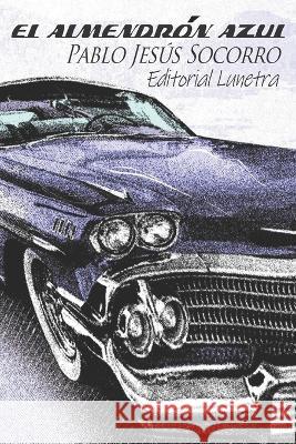 El almendron azul Pablo Jesus Socorro   9798389480612 Independently Published