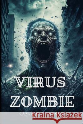 Virus Zombie Carla de Oliveira Sampaio Sanches   9798389564534