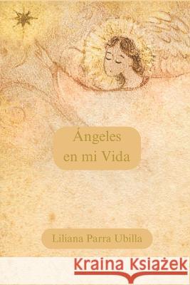 Angeles en mi Vida Liliana Parra Ubilla   9798389612686