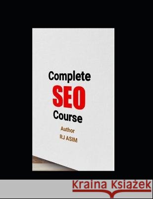 SEO Complete Course: Annotated Rj Asim   9798389635838