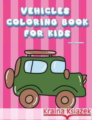 Vehicles Coloring Book For Kids Olha Sydorova   9798389637955 Independently Published