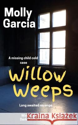 Willow Weeps Molly Garcia   9798389669215 Independently Published