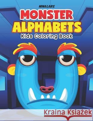 Monster Alphabets: Kids Coloring Book Nina Lars   9798389752047 Independently Published